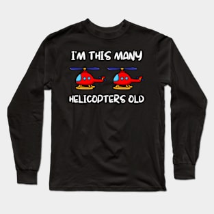 I'm This Many Helicopters Old 2nd Birthday 2 Years Old Bday Long Sleeve T-Shirt